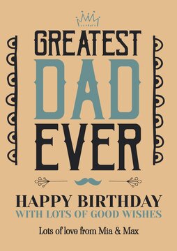 Composite of greatest dad ever birthday wishes text on brown background
