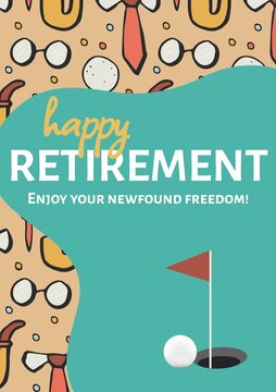 Happy retirement, enjoy your new found freedom text, with golf ball by hole on golf course