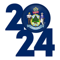 2024 banner with Maine state flag inside. Vector illustration.