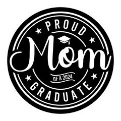 Proud Mom Of A 2024 Graduate svg