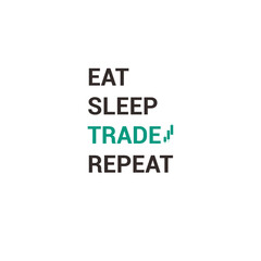 EAT SLEEP TRADE TRADING QUOTES STOCKMARKET FOREX CRYPTO WALPAPER