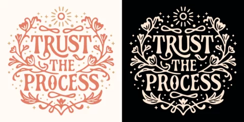 Fotobehang Trust the process lettering. Motivational quotes for women. Boho witchy celestial floral girl boss aesthetic. Cute inspirational text for women t-shirt design and print vector. © Pictandra