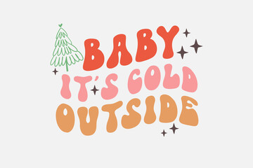 Baby It's cold Outside Christmas typography T shirt Design