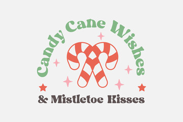candy cane wishes and mistletoe kisses Christmas typography T shirt Design