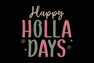 Fototapeta premium Happy Holla Days Funny Christmas T-Shirt Design