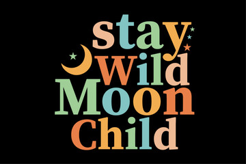 Stay Wild moon Child T-Shirt Design