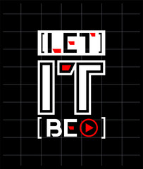 Let it be motivational quotes modern style, Short phrases quotes, typography, slogan grunge, posters, labels, etc.