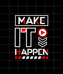 Make it happen motivational quotes modern style, Short phrases quotes, typography, slogan grunge, posters, labels, etc.
