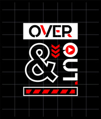 Over and out motivational quotes modern style, Short phrases quotes, typography, slogan grunge, posters, labels, etc.