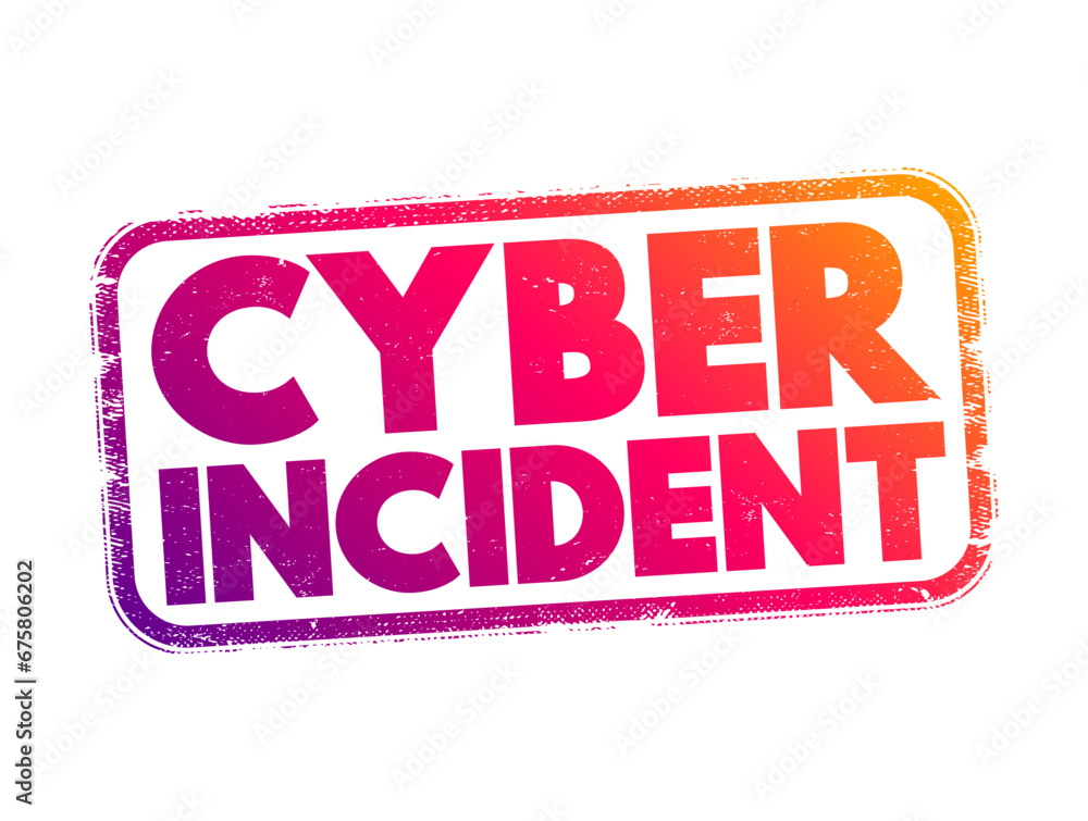 Poster cyber incident - event that could jeopardize the confidentiality or availability of digital informat