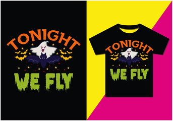 TONIGHT WE FLY T-SHIRT DESIGN, Typography modern T-shirt design for man and woman, Vector file, Ready for print, 

