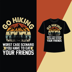 Go Hiking Worst Case Scenario You Have To Eat Your Friends, t shirt, t shirt design, vector, eps