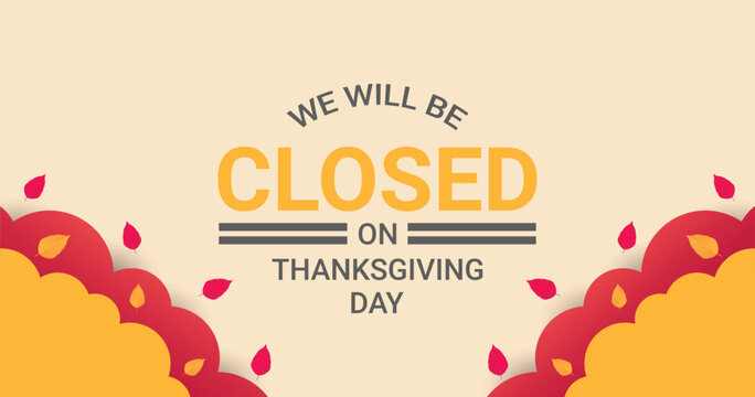 We will be closed on Thanksgiving banner background
