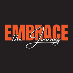 Obraz premium Best typography t shirt design, t shirt quotes, tshirt vector” Embrace the journey”