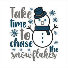 take time to chase the snowflakes