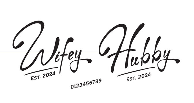 Wifey Hubby est SVG, Hubby & Wifey Est SVG, 2024, ALL NUMBERS (0123456789) ARE INCLUDED SO YOU CAN COMBINE YOUR SPECIFIC YEAR