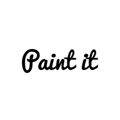 ''Paint it'' Quote Illustration
