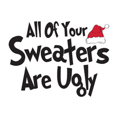 All Of Your Sweaters Are Ugly Svg