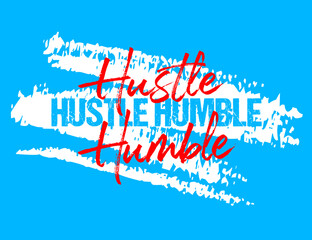 Hustle humble motivational quote grunge lettering, Short phrases, typography, slogan design, brush strokes background, posters, labels, etc.
