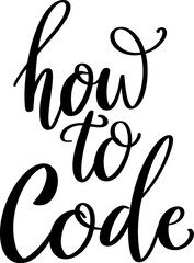 Obraz premium How to code, hand lettering phrase, poster design, calligraphy vector illustration