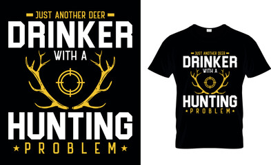 Just another deer drinker with a T-shirt Design
