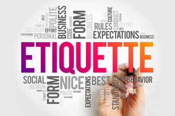 Etiquette is the set of conventional rules of personal behaviour in polite society, word cloud...