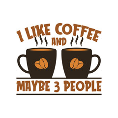 I like coffee and maybe 3 people t shirt. Funny coffee quotes t shirt design. - obrazy, fototapety, plakaty