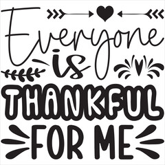 Everyone is thankful for me