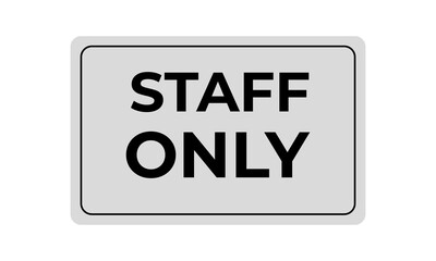 sign no entry and staff only. warning sign no entry and staff only perfect use in office, hotel or public facilities.