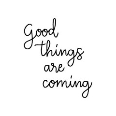 Good things are comimg hand lettering