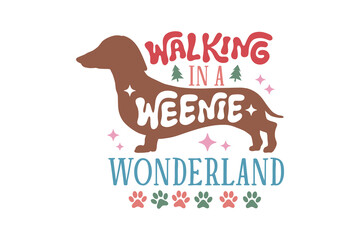 Walking in a weenie wonderland Christmas Dog Saying T shirt design - obrazy, fototapety, plakaty