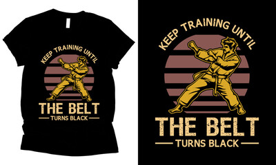 keep training until the belt turns black karate t-shirt design