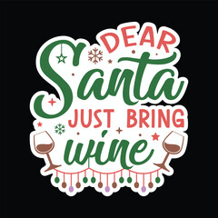 Dear santa just bring,Christmas svg,Christmas sticker,Funny Christmas svg t-shirt design Bundle,Retro Christmas svg,Merry Christmas,Winter,Vector,Holiday and Santa svg,Cut Files Cricut,Silhouette,png