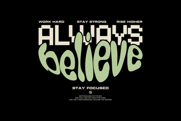Streetwear Motivational always believe quotes graphic tee templates vector design - obrazy, fototapety, plakaty