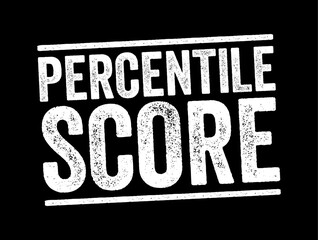 Percentile Score is a comparison score between a particular score and the scores of the rest of a group, text concept stamp