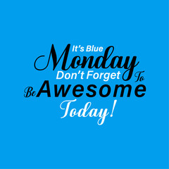 Blue Monday motivation quotes for T shirt design blue Monday concepts