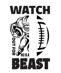 Watch Out for He's a Beast Svg, Football svg, Football player svg, Football name, football team, Football Season, Football Shirt Svg, Png
