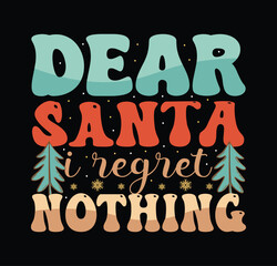 Dear Santa i regret nothing Christmas quotes svg design