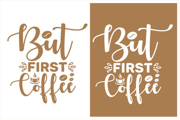 Coffee typography design for print on demand, coffee lover shirt, coffee first friend, print for t shirt, mug, pillow cover and others