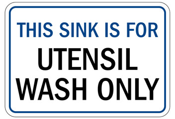 Food preparation and production sign and labels this sink is for utensil wash only