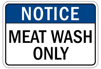 Food preparation and production sign and labels meat wash only