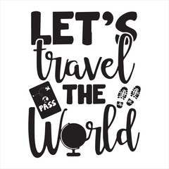 let's travel pass the world background inspirational positive quotes, motivational, typography, lettering design