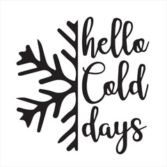 hello cold days background inspirational positive quotes, motivational, typography, lettering design