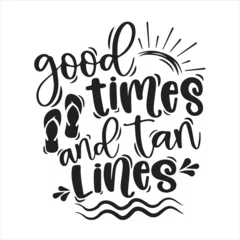 Rolgordijnen good times and tan lines logo inspirational positive quotes, motivational, typography, lettering design © Dawson