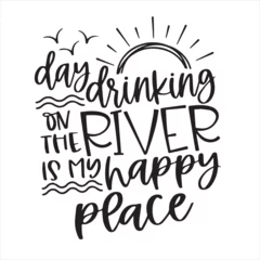 Foto op Canvas summer day drinking on the river is my happy place background inspirational positive quotes, motivational, typography, lettering design © Dawson