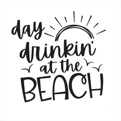 summer day drinking at the beach background inspirational positive quotes, motivational, typography, lettering design