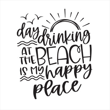 summer day drinking at the beach is my happy place background inspirational positive quotes, motivational, typography, lettering design