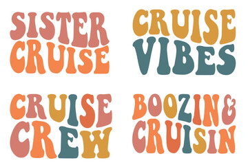 Sister Cruise, Cruise Vibes, Cruise Crew, Boozin' & Cruising retro wavy SVG T-shirt designs