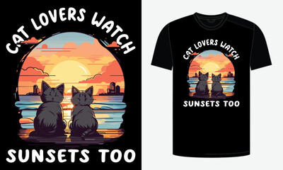 Cat Lovers Watch Sunsets Too T-Shirt, cat design, cat shirt, cat tees, colorful design, new t shirt