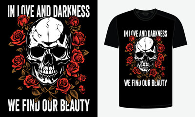 In Love and Darkness, We find our Beauty T-Shirt